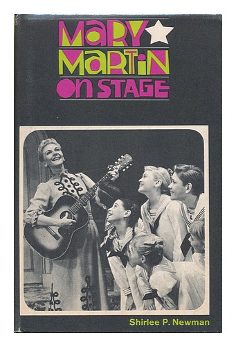 NEWMAN, SHIRLEE PETKIN Mary Martin sur scène 1969 première édition couverture rigide - Photo 1 sur 1