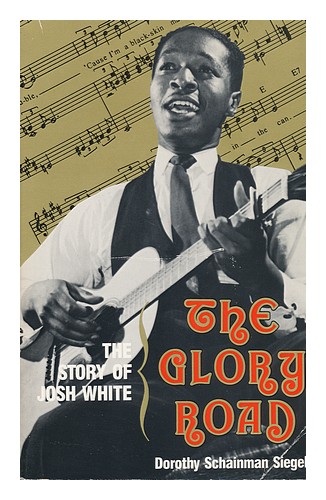 SIEGEL, DOROTHY SCHAINMAN The Glory Road: The Story of Josh White 1991 Erste Auflage - Bild 1 von 1