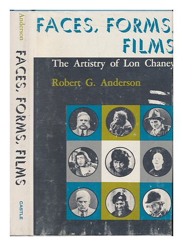 ANDERSON, ROBERT GORDON Faces, Forms, Films; the Artistry of Lon Chaney / Robert - Zdjęcie 1 z 1
