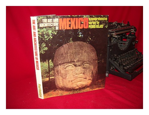ROJAS, PEDRO Die Kunst und Architektur Mexikos: von 10.000 v. Chr. bis zur Gegenwart - Bild 1 von 1