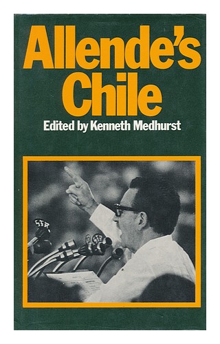 MEDHURST, KENNETH (1938-) Allende's Chile; Editado por Kenneth Medhurst 1972 Primero - Imagen 1 de 1