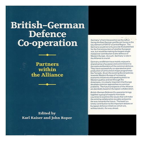 KAISER, KARL AND ROPER, JOHN (EDS. ) British-German Defence Co-Operation : Partn - Afbeelding 1 van 1
