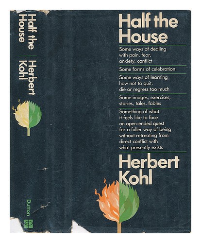 KOHL, HERBERT Half the House. Some Ways of Dealing with Pain, Fear, Anxiety, Con - Afbeelding 1 van 1