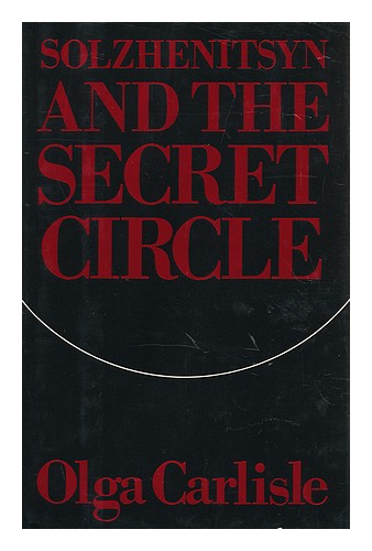CARLISLE, OLGA ANDREYEV Solzhenitsyn and the Secret Circle / Olga Carlisle 1978 - Picture 1 of 1