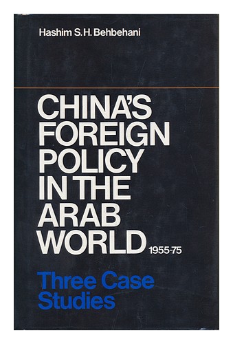 BEHBEHANI, HASHIM S. H China's Foreign Policy in the Arab World, 1955-75 : Three - Bild 1 von 1